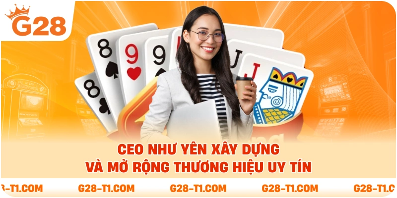 CEO Như Yên xây dựng và mở rộng thương hiệu uy tín