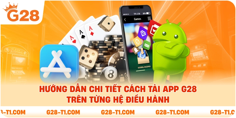 Hướng dẫn chi tiết cách tải app G28 trên từng hệ điều hành